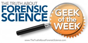 Forensic Science Geek of the Week